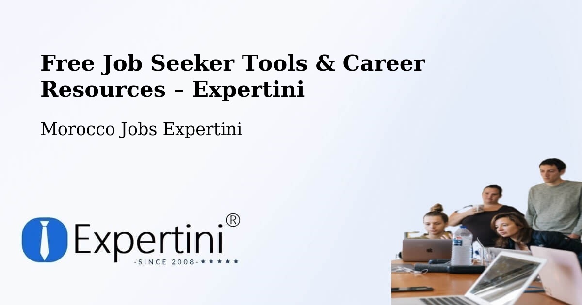 Free Job Seeker Tools & Career Resources – Khemisset - Khemisset, Morocco Jobs Expertini